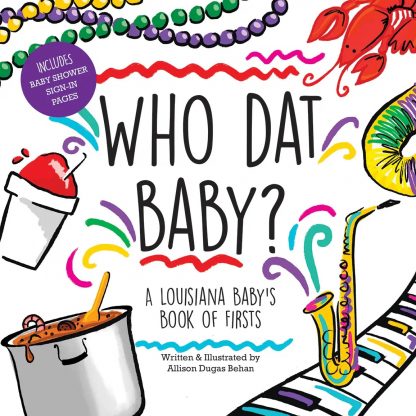 Who Dat Baby? Louisiana Baby Book of Firsts